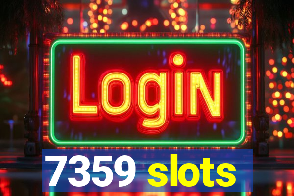 7359 slots